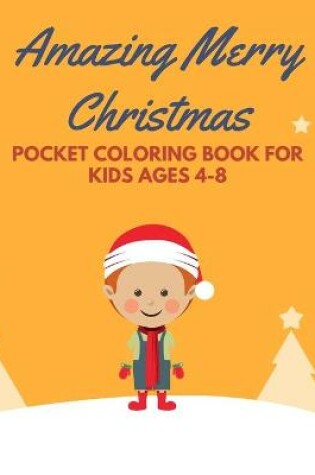 Cover of Amazing Merry Christmas Pocket Coloring Book for Kids ages 4-8