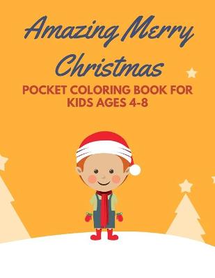 Book cover for Amazing Merry Christmas Pocket Coloring Book for Kids ages 4-8