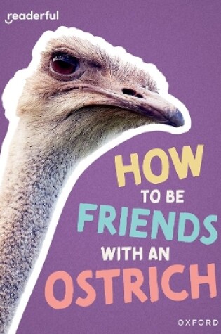 Cover of Readerful Rise: Oxford Reading Level 7: How to be Friends with an Ostrich