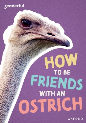 Book cover for Readerful Rise: Oxford Reading Level 7: How to be Friends with an Ostrich