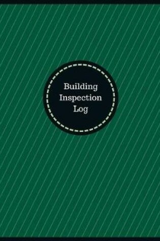 Cover of Building Inspection Log (Logbook, Journal - 126 pages, 8.5 x 11 inches)