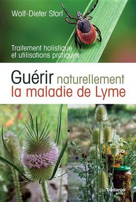 Book cover for Guerir Naturellement La Maladie de Lyme