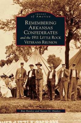 Book cover for Remembering Arkansas Confederates and the 1911 Little Rock Veterans Reunion