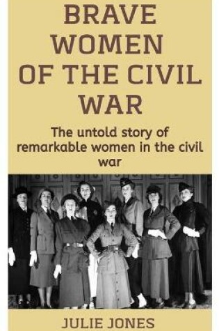 Cover of Brave Women Of The Civil War