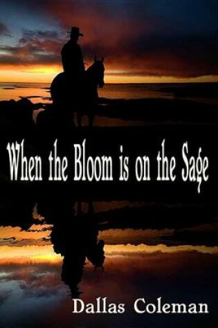 Cover of When the Bloom Is on the Sage