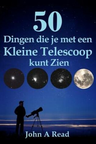 Cover of 50 Dingen die je met een Kleine Telescoop kunt Zien