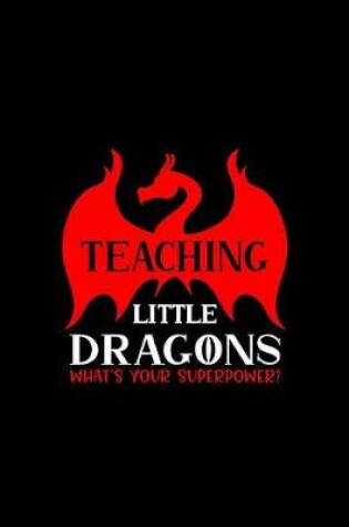 Cover of Teaching Little Dragons What's Your Superpower