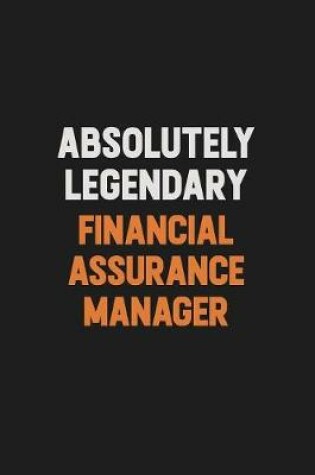 Cover of Absolutely Legendary Financial Assurance Manager