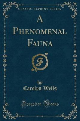 Book cover for A Phenomenal Fauna (Classic Reprint)