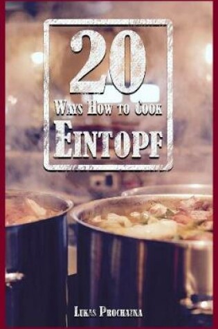 Cover of 20 Ways How to Cook Eintopf