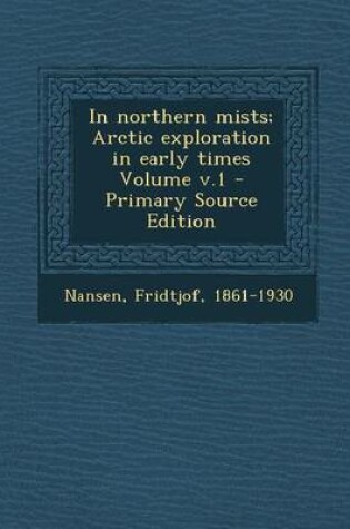 Cover of In Northern Mists; Arctic Exploration in Early Times Volume V.1