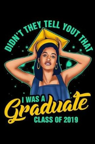 Cover of Didn't They Tell You That I Was a Graduate Class of 2019