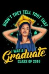 Book cover for Didn't They Tell You That I Was a Graduate Class of 2019
