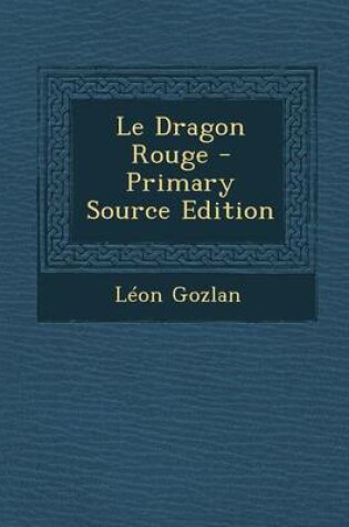 Cover of Le Dragon Rouge - Primary Source Edition