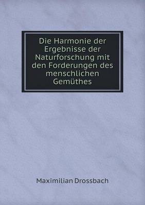 Book cover for Die Harmonie der Ergebnisse der Naturforschung mit den Forderungen des menschlichen Gemüthes