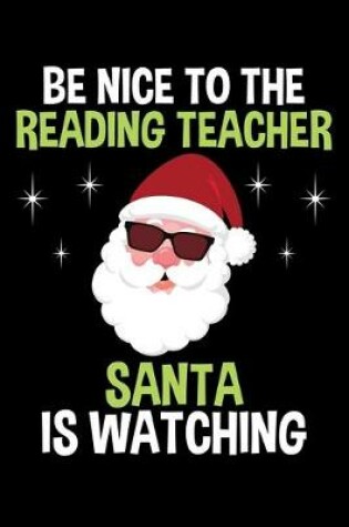 Cover of Be Nice to the Reading Teacher Santa is Watching