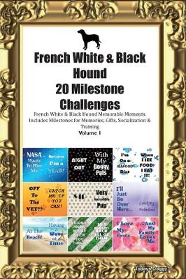 Book cover for French White & Black Hound (Chien Francais Blanc et Noir) 20 Milestone Challenges French White & Black Hound Memorable Moments.Includes Milestones for Memories, Gifts, Socialization & Training Volume 1