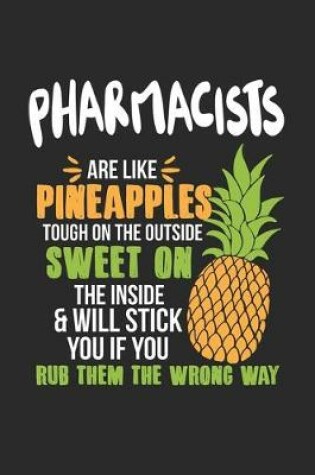 Cover of Pharmacists Are Like Pineapples. Tough On The Outside Sweet On The Inside