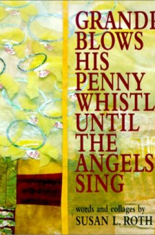 Cover of Grandpa Blows His Pennywhistle Until the Angels Sing