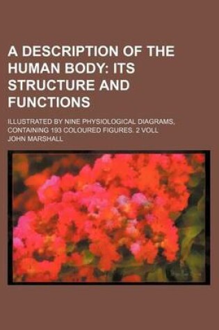 Cover of A Description of the Human Body; Its Structure and Functions. Illustrated by Nine Physiological Diagrams, Containing 193 Coloured Figures. 2 Voll
