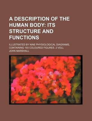 Book cover for A Description of the Human Body; Its Structure and Functions. Illustrated by Nine Physiological Diagrams, Containing 193 Coloured Figures. 2 Voll