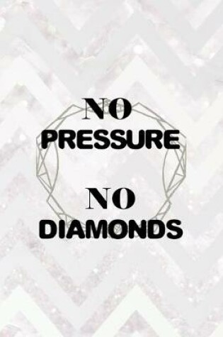 Cover of No Pressure No Diamonds