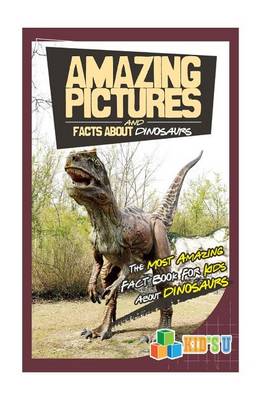 Book cover for Amazing Pictures and Facts about Dinosaurs