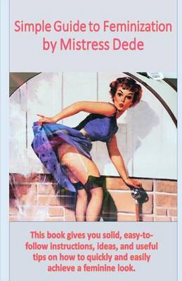 Cover of Simple Guide to Feminization by Mistress Dede