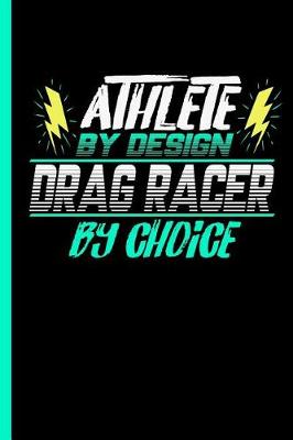 Book cover for Athlete By Design Drag Racer By Choice