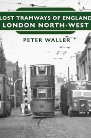 Cover of Lost Tramways of England: London North West