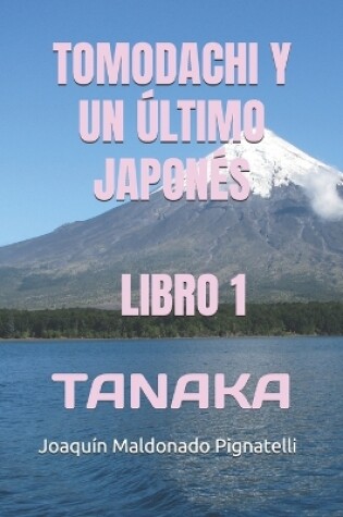 Cover of Tomodachi Y Un Último Japonés - Libro 1