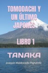 Book cover for Tomodachi Y Un Último Japonés - Libro 1