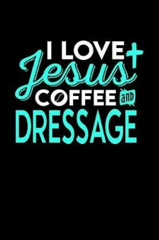 Cover of I Love Jesus Coffee and Dressage