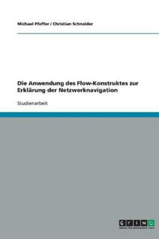 Cover of Die Anwendung des Flow-Konstruktes zur Erklarung der Netzwerknavigation