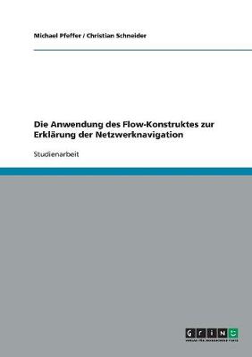 Book cover for Die Anwendung des Flow-Konstruktes zur Erklarung der Netzwerknavigation