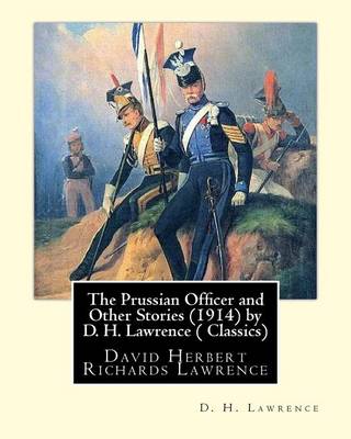 Book cover for The Prussian Officer and Other Stories (1914) by D. H. Lawrence ( Classics)
