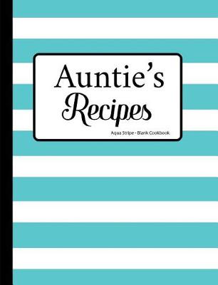 Book cover for Auntie's Recipes Aqua Stripe Blank Cookbook