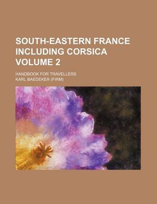 Book cover for South-Eastern France Including Corsica Volume 2; Handbook for Travellers