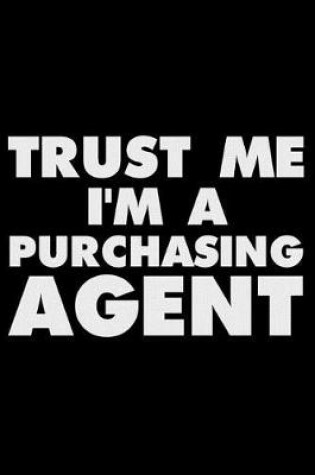 Cover of Trust Me I'm a Purchasing Agent