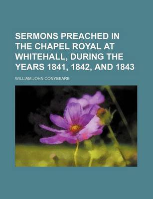 Book cover for Sermons Preached in the Chapel Royal at Whitehall, During the Years 1841, 1842, and 1843