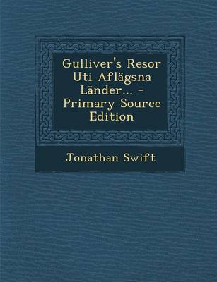 Book cover for Gulliver's Resor Uti Aflagsna Lander... - Primary Source Edition