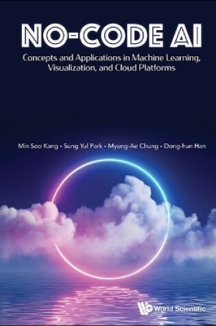 Cover of No-code Ai: Concepts And Applications In Machine Learning, Visualization, And Cloud Platforms