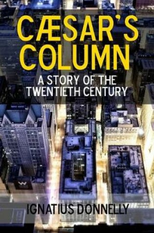 Cover of Caesar's Column: A Story of the Twentieth Century