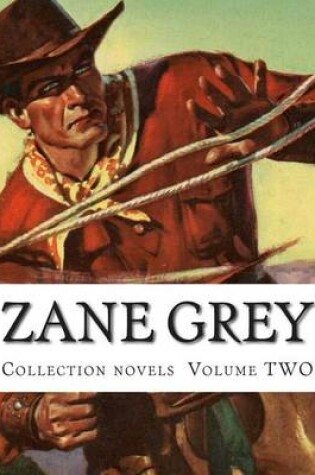 Cover of Zane Grey, Collection novels Volume TWO