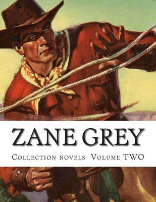 Book cover for Zane Grey, Collection novels Volume TWO