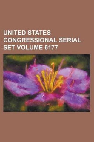 Cover of United States Congressional Serial Set Volume 6177