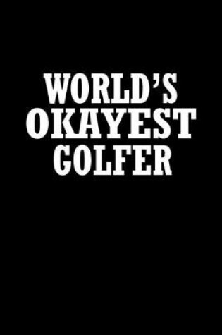 Cover of World's Okayest Golfer