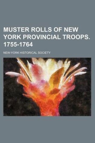 Cover of Muster Rolls of New York Provincial Troops. 1755-1764