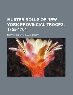 Book cover for Muster Rolls of New York Provincial Troops. 1755-1764