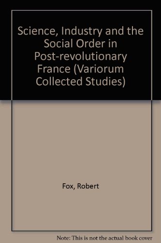 Book cover for Science, Industry and the Social Order in Post-revolutionary France